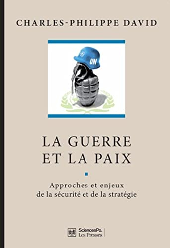 La guerre et la paix : approches et enjeux de la sécurité et de la stratégie
