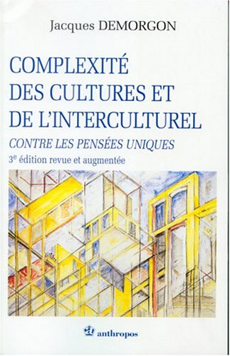 Complexité des cultures et de l'interculturel : contre les pensées uniques