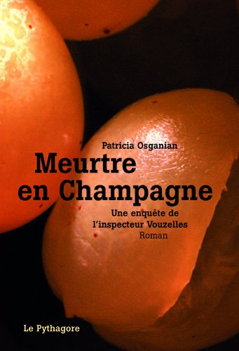 Une enquête de l'inspecteur Vouzelles. Meurtre en Champagne