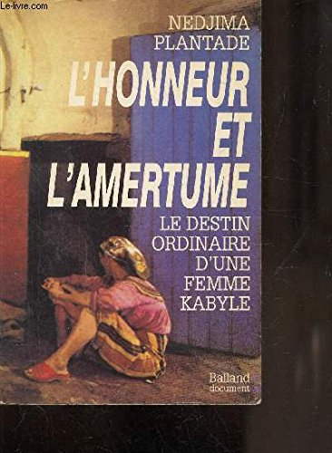 L'Honneur et l'amertume : le destin ordinaire d'une femme kabyle