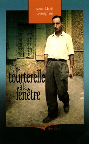 Une tourterelle à la fenêtre : mémoire d'un Italien (1921-1948) : récit