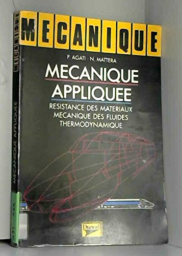 Mécanique appliquée : résistance des matériaux, mécanique des fluides, thermodynamique