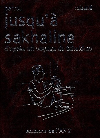 Jusqu'à Sakhaline : d'après un voyage de Tchekhov