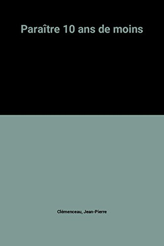 Paraître dix ans de moins : ma méthode pour rester en forme et paraître plus jeune