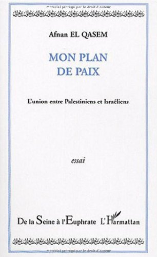 Mon plan de paix : l'union entre Palestiniens et Israéliens