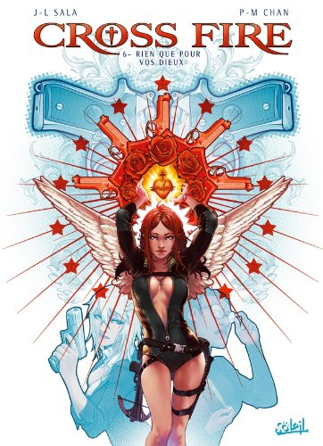 Cross fire. Vol. 6. Rien que pour vos dieux