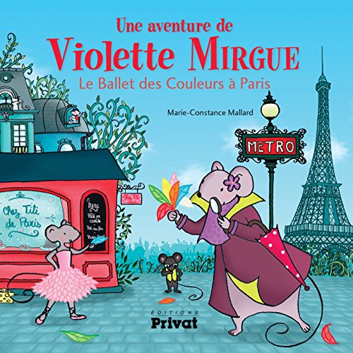 Une aventure de Violette Mirgue. Vol. 4. Le ballet des Couleurs à Paris