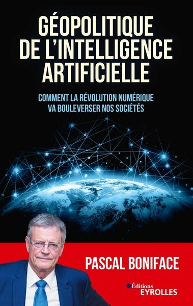 Géopolitique de l'intelligence artificielle : comment la révolution numérique va bouleverser nos soc