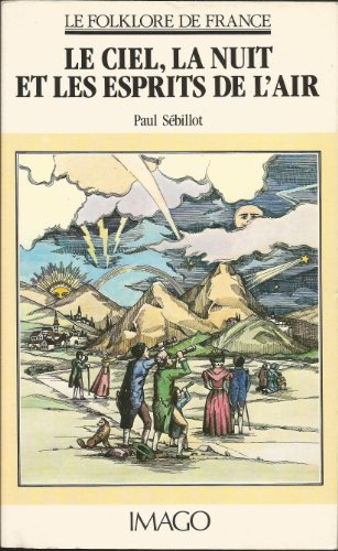 Le folklore de France. Vol. 1. Le ciel, la nuit et les esprits de l'air