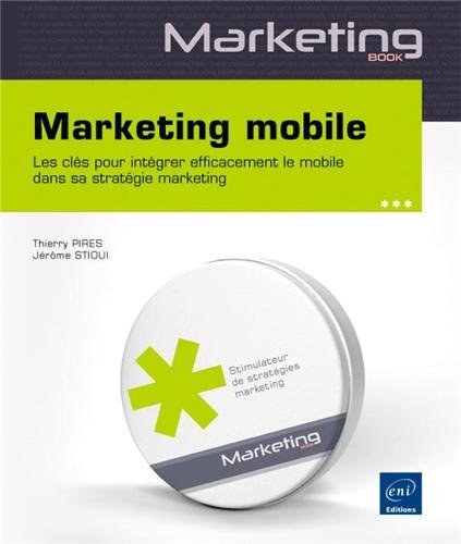 Marketing mobile : les clés pour intégrer efficacement le mobile dans sa stratégie marketing