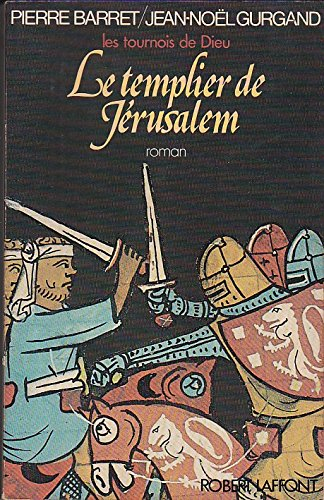 Les tournois de Dieu. Vol. 1. Le Templier de Jérusalem