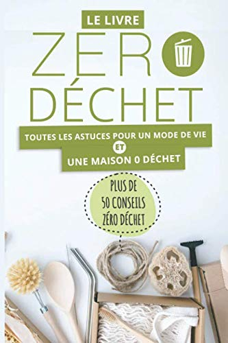 Le livre Zéro Déchet: Toutes les astuces pour une maison 0 Déchet