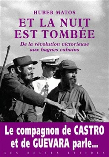 Et la nuit est tombée : de la révolution victorieuse aux bagnes cubains