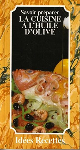 savoir preparer : la cuisine a l'huile d'olive