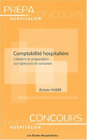 Comptabilité hospitalière : initiation et préparation aux épreuves de concours