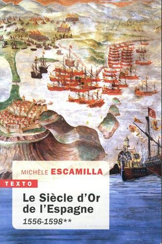 Le Siècle d'or de l'Espagne. Vol. 2. 1556-1598
