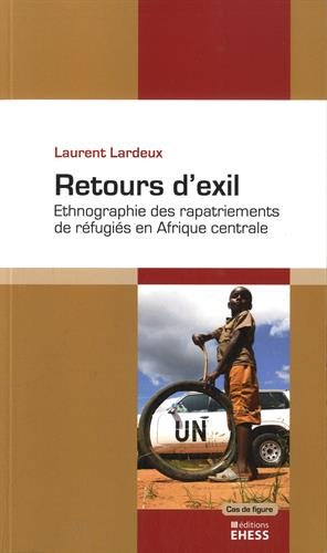 Retours d'exil : ethnographie des rapatriements de réfugiés en Afrique centrale