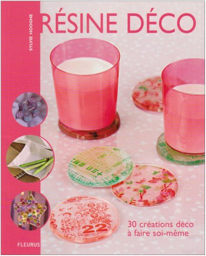 Résine déco : 30 créations déco à faire soi-même