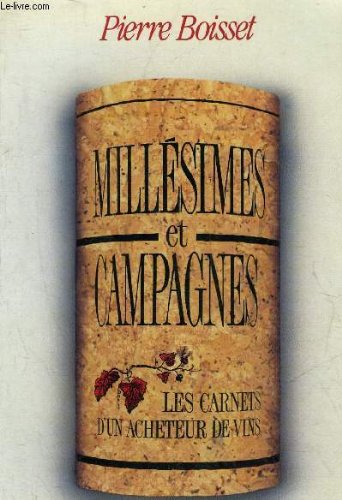 Millésimes et campagnes : les carnets d'un acheteur de vins