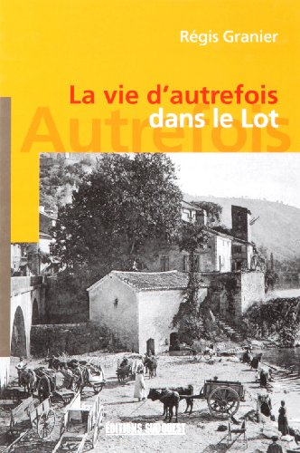 La vie d'autrefois dans le Lot