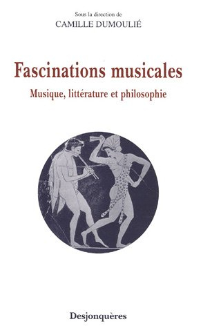 Fascinations musicales : musique, littérature et philosophie
