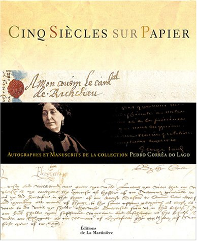 Cinq siècles sur papier : autographes et manuscrits de la collection Pedro Corrêa do Lago