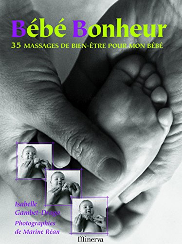 Bébé bonheur : 35 massages de bien-être pour mon bébé