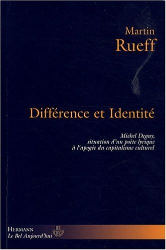 Différence et identité : Michel Deguy, situation d'un poète lyrique à l'apogée du capitalisme cultur