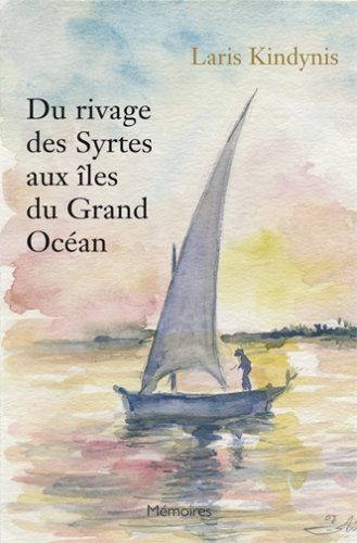 Du rivage des Syrtes aux îles du grand océan : mémoires