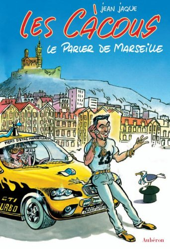 Les càcous : le parler de Marseille