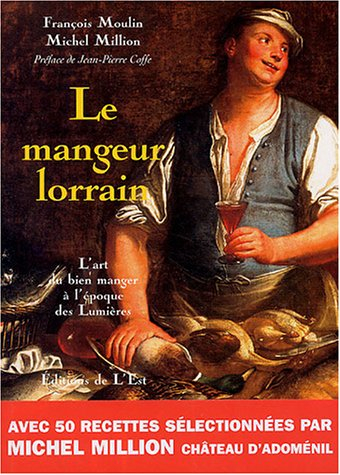 Le mangeur lorrain : l'art du bien manger à l'époque des Lumières
