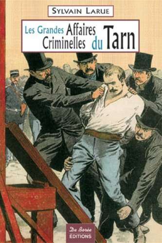 Les grandes affaires criminelles du Tarn