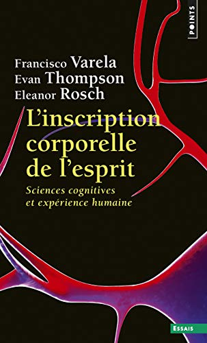 L'inscription corporelle de l'esprit : sciences cognitives et expérience humaine