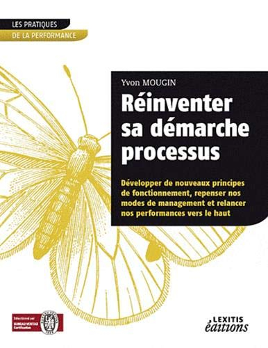 Réinventer sa démarche processus : développer de nouveaux principes de fonctionnement, repenser nos 