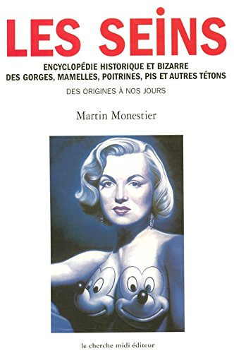 Les seins : encyclopédie historique et bizarre des gorges, mamelles, poitrines, pis et autres tétons