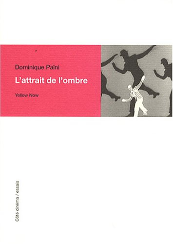 L'attrait de l'ombre : Brakhage, Dreyer, Godard, Lang, Tourneur...