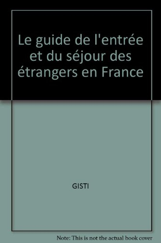 Le guide de l'entrée et du séjour des étrangers en France