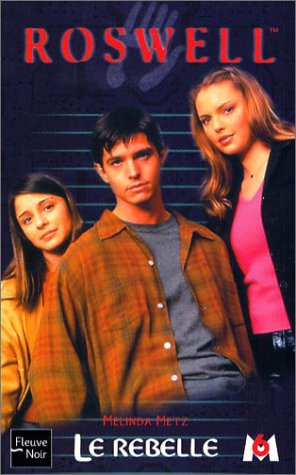Roswell : d'après la série télévisée développée par Jason Katims. Vol. 8. Le rebelle