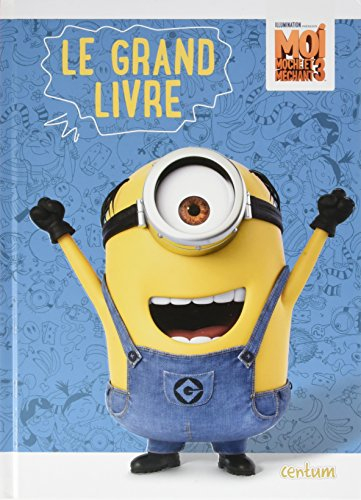 Moi, moche et méchant 3 : le grand livre