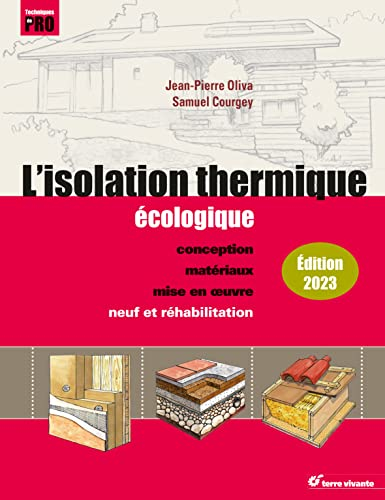 L'isolation thermique écologique : conception, matériaux, mise en oeuvre : neuf et réhabilitation