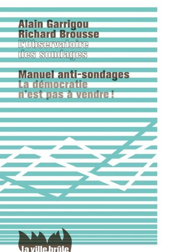 Manuel anti-sondages : la démocratie n'est pas à vendre !