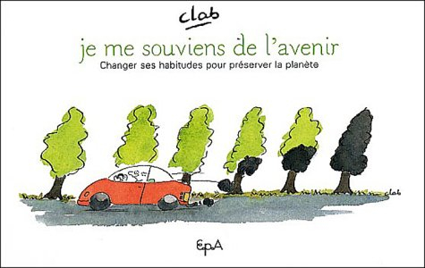 Je me souviens de l'avenir : des gestes simples pour sauver la planète