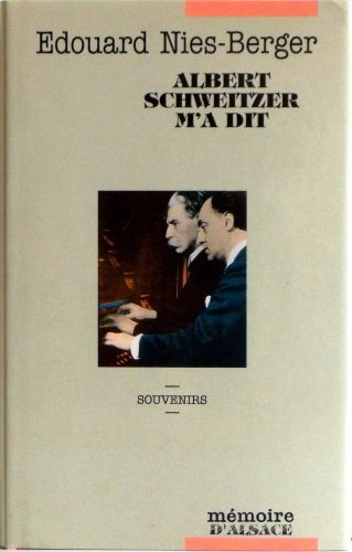 Albert Schweitzer m'a dit : souvenirs