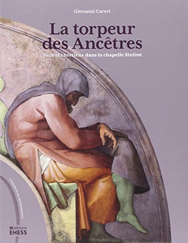 La torpeur des Ancêtres : juifs et chrétiens dans la chapelle Sixtine