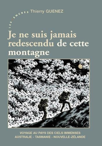 Je ne suis jamais redescendu de cette montagne : voyage au pays des ciels immenses : Australie, Tasm