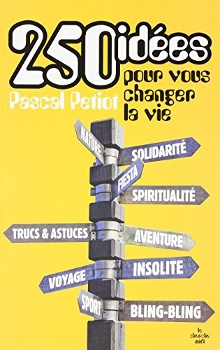 250 idées pour vous changer la vie