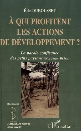 À qui profitent les actions de développement ? : la parole confisquée des petits paysans, Nordeste, 