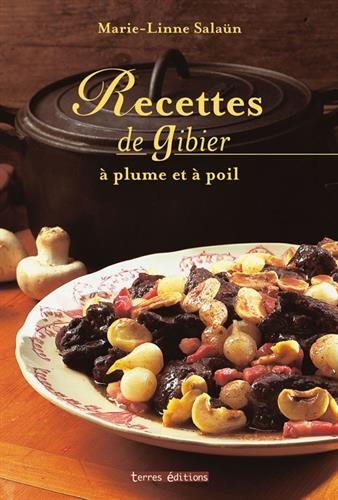 Recettes de gibier : à plume et à poil
