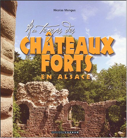 Au temps des châteaux forts en Alsace