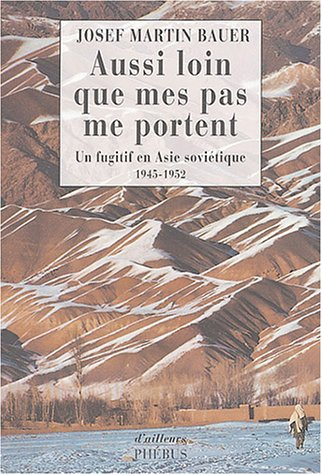 Aussi loin que mes pas me portent : un fugitif en Asie soviétique, 1945-1952